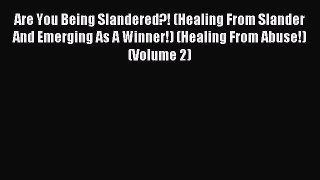 Read Are You Being Slandered?! (Healing From Slander And Emerging As A Winner!) (Healing From