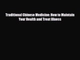 Read ‪Traditional Chinese Medicine: How to Maintain Your Health and Treat Illness‬ Ebook Online