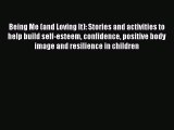PDF Being Me (and Loving It): Stories and activities to help build self-esteem confidence positive