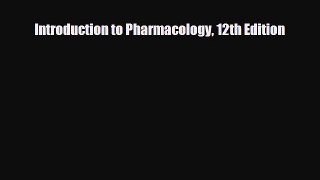 Download Introduction to Pharmacology 12th Edition [Read] Online
