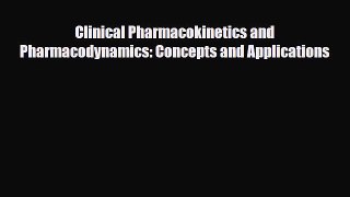 PDF Clinical Pharmacokinetics and Pharmacodynamics: Concepts and Applications [Read] Full Ebook