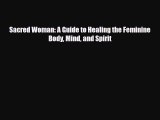 Download ‪Sacred Woman: A Guide to Healing the Feminine Body Mind and Spirit‬ PDF Online