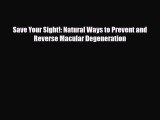 Download ‪Save Your Sight!: Natural Ways to Prevent and Reverse Macular Degeneration‬ Ebook