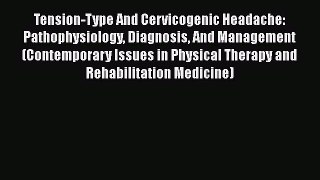 PDF Tension-Type And Cervicogenic Headache: Pathophysiology Diagnosis And Management (Contemporary