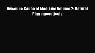 PDF Avicenna Canon of Medicine Volume 2: Natural Pharmaceuticals PDF Book Free