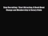 [PDF] Stop Recruiting / Start Attracting: A Book About Change and Membership in Rotary Clubs