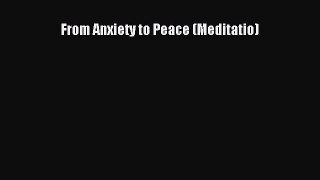 Read From Anxiety to Peace (Meditatio) Ebook Free