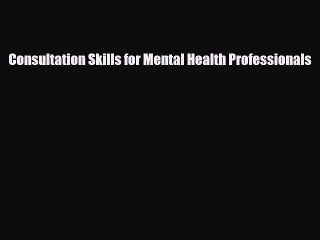 PDF Consultation Skills for Mental Health Professionals [PDF] Full Ebook