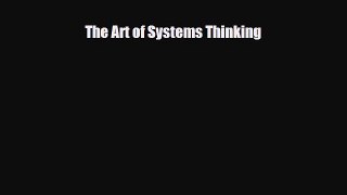 [PDF] The Art of Systems Thinking [Read] Full Ebook