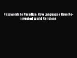 PDF Passwords to Paradise: How Languages Have Re-invented World Religions Free Books