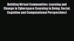 PDF Building Virtual Communities: Learning and Change in Cyberspace (Learning in Doing: Social