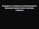 Download Sinologists as Translators in the Seventeenth to Nineteenth Centuries (Asian Translation