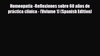 Read ‪Homeopatía -Reflexiones sobre 60 años de práctica clínica - (Volume 1) (Spanish Edition)‬