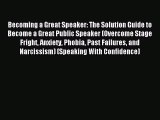 Download Becoming a Great Speaker: The Solution Guide to Become a Great Public Speaker (Overcome