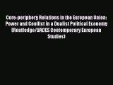 Download Core-periphery Relations in the European Union: Power and Conflict in a Dualist Political