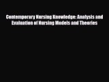 Download Contemporary Nursing Knowledge: Analysis and Evaluation of Nursing Models and Theories