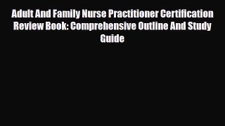 [PDF] Adult And Family Nurse Practitioner Certification Review Book: Comprehensive Outline
