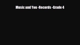 Read ‪Music and You -Records -Grade 4 Ebook Free