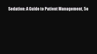 Download Sedation: A Guide to Patient Management 5e PDF Free
