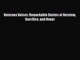 Download Veterans Voices: Remarkable Stories of Heroism Sacrifice and Honor PDF Online