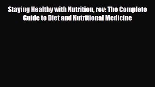 Download ‪Staying Healthy with Nutrition rev: The Complete Guide to Diet and Nutritional Medicine‬