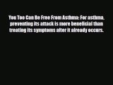 Read ‪You Too Can Be Free From Asthma: For asthma preventing its attack is more beneficial