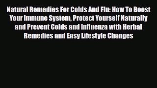 Read ‪Natural Remedies For Colds And Flu: How To Boost Your Immune System Protect Yourself