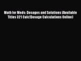 Read Math for Meds: Dosages and Solutions (Available Titles 321 Calc!Dosage Calculations Online)