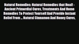 Read ‪Natural Remedies: Natural Remedies that Heal! - Ancient Primordial Cures Treatments And