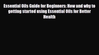 Read ‪Essential Oils Guide for Beginners: How and why to getting started using Essential Oils