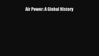 Read Air Power: A Global History Ebook Free