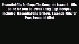 Download ‪Essential Oils for Dogs: The Complete Essential Oils Guide for Your Beloved Family
