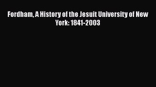 Download Fordham A History of the Jesuit University of New York: 1841-2003 PDF Online