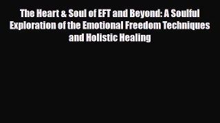 Download ‪The Heart & Soul of EFT and Beyond: A Soulful Exploration of the Emotional Freedom