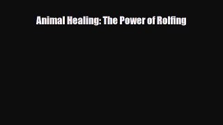 Read ‪Animal Healing: The Power of Rolfing‬ Ebook Online