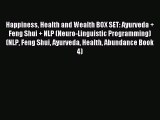 Read Happiness Health and Wealth BOX SET: Ayurveda   Feng Shui   NLP (Neuro-Linguistic Programming)