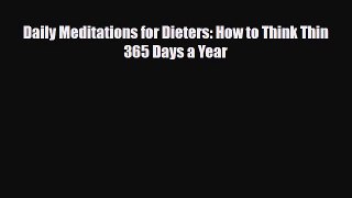 Download ‪Daily Meditations for Dieters: How to Think Thin 365 Days a Year‬ PDF Free