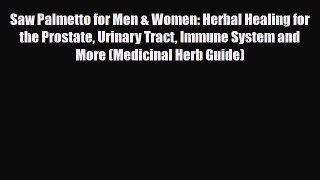 Read ‪Saw Palmetto for Men & Women: Herbal Healing for the Prostate Urinary Tract Immune System