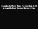 Download Innovation Und Recht - Recht Und Innovation: Recht Im Ensemble Seiner Kontexte (German