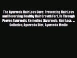 Download ‪The Ayurveda Hair Loss Cure: Preventing Hair Loss and Reversing Healthy Hair Growth