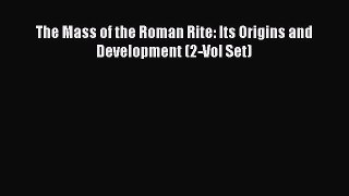 Download The Mass of the Roman Rite: Its Origins and Development (2-Vol Set) PDF Free