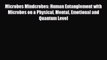 Read ‪Microbes Mindcrobes: Human Entanglement with Microbes on a Physical Mental Emotional
