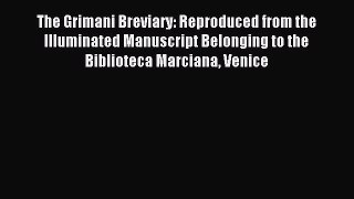 Read The Grimani Breviary: Reproduced from the Illuminated Manuscript Belonging to the Biblioteca