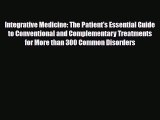 Read ‪Integrative Medicine: The Patient's Essential Guide to Conventional and Complementary