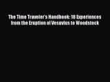 Download The Time Traveler's Handbook: 18 Experiences from the Eruption of Vesuvius to Woodstock