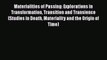 Read Materialities of Passing: Explorations in Transformation Transition and Transience (Studies