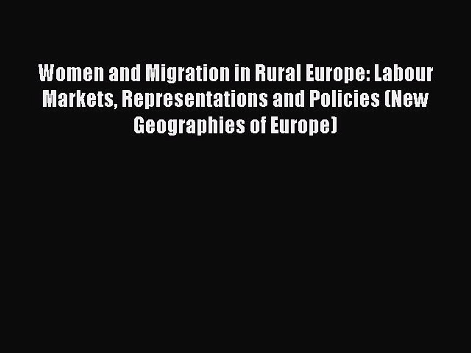 Download Women and Migration in Rural Europe: Labour Markets Representations and Policies (New