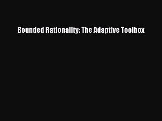 Download Bounded Rationality: The Adaptive Toolbox [Read] Online