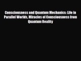 PDF Consciousness and Quantum Mechanics: Life in Parallel Worlds Miracles of Consciousness