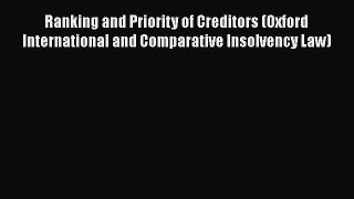Read Ranking and Priority of Creditors (Oxford International and Comparative Insolvency Law)